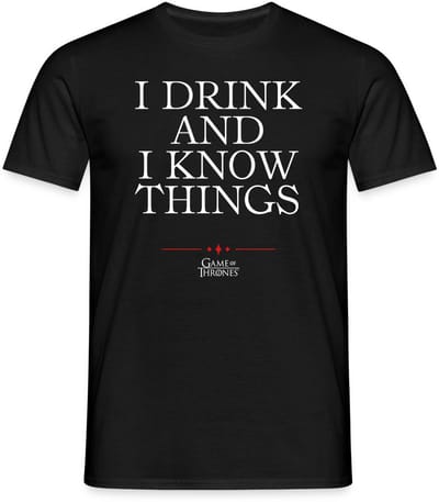 Game Of Thrones I Drink And I Know Things Citaat T-Shirt Heren
