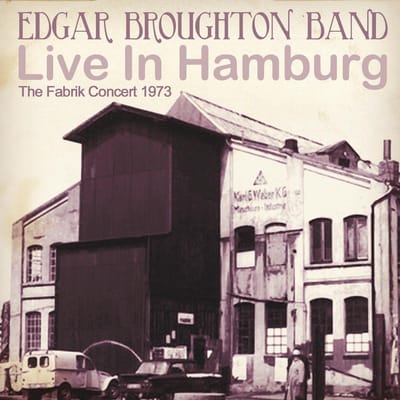 The Edgar Broughton Band - Live In Hamburg (The Fabrik Concert 1973) (CD)