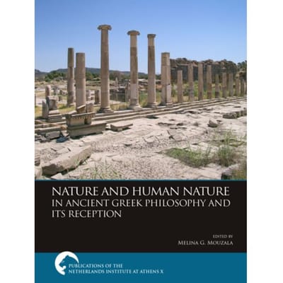 Nature And Human Nature In Ancient Greek Philosophy And Its Reception - Publications Of The