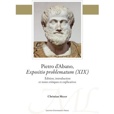 Pietro D’abano, Expositio Problematum (Xix) - Mediaevalia Lovaniensia - Series 1-Studia - Christian Meyer