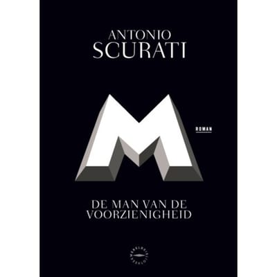 M. De Man Van De Voorzienigheid - Antonio Scurati