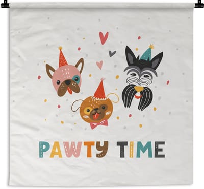 Wandkleed - Wanddoek - Quotes - Feest - Honden - Spreuken - Pawty time - 180x180 cm - Wandtapijt