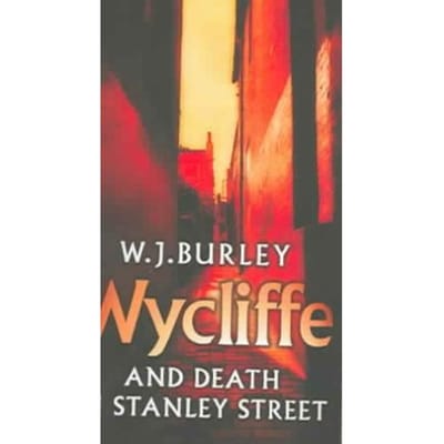 Wycliffe And Death In Stanley Street - W. J. Burley