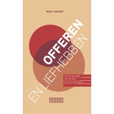 Offeren En Liefhebben - Verantwoording Essay - Wim H. Dekker