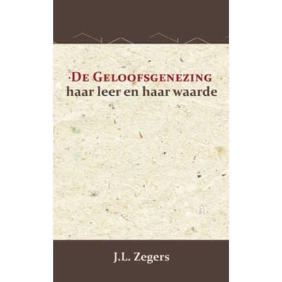 De Geloofsgenezing - J.L. Zegers