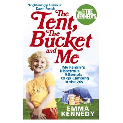 The Tent, The Bucket And Me - Emma Kennedy
