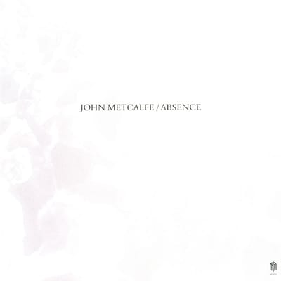 John Metcalfe - Absence (LP)