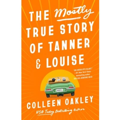 The Mostly True Story Of Tanner & Louise - Oakley, Colleen