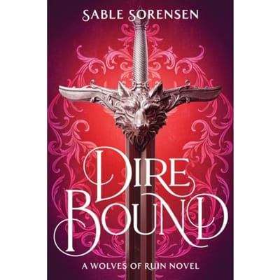 Dire Bound - The Wolves Of Ruin - Sable Sorensen