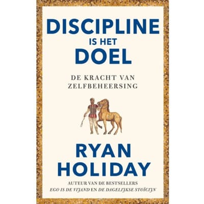 Discipline Is Het Doel - Ryan Holiday
