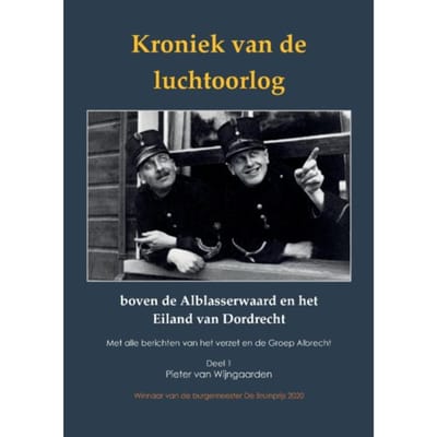 Kroniek Van De Luchtoorlog Boven De Alblasserwaard En Het Eiland Van Dordrecht - Pieter van Wijngaarden