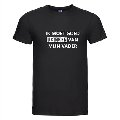 IK MOET GOED DRINKEN VAN MIJN VADER T-shirt - 100% Katoen - Maat XS - Classic Fit - Zwart