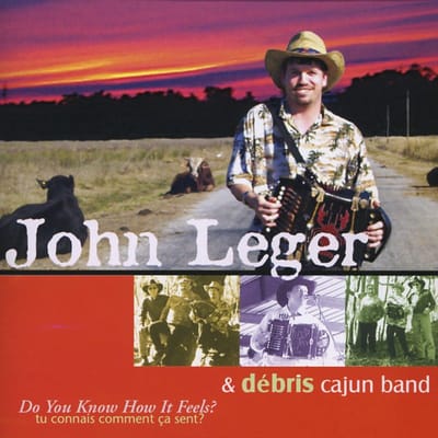 John Leger & Débris Cajun Band - Do You Know How It Feels? (CD)