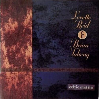 Loretta Reid & Brian Taheny - Celtic Mettle (CD)