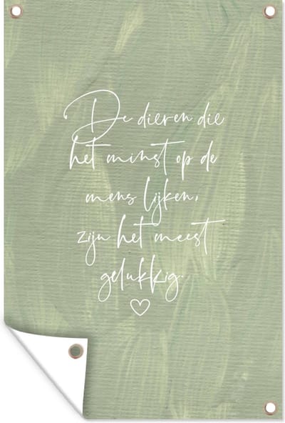 Muurdecoratie Quotes - Spreuken - Dier - Dieren die het minst op de mens lijken - 120x180 cm - Tuinposter - Tuindoek