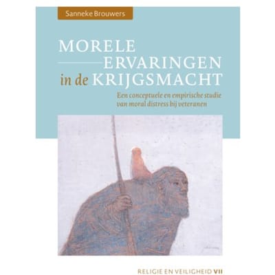 Morele Ervaringen In De Krijgsmacht - Religie En Veiligheid - Sanneke Brouwers