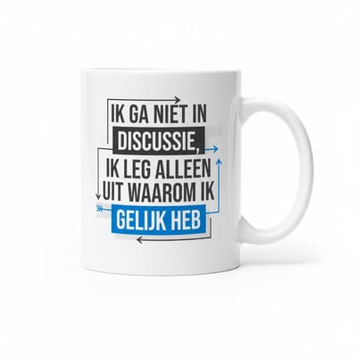 Grappige Mok met Nederlandse Tekst – “Ik Ga Niet In Discussie, Ik Leg Alleen Uit Waarom Ik Gelijk Heb” Koffiemok – Humor Cadeau – 330 ml