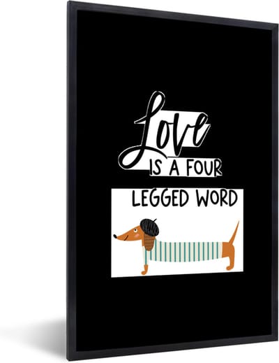 Fotolijst incl. Poster - Quotes - Honden - Love is a four legged word - Spreuken - 40x60 cm - Posterlijst