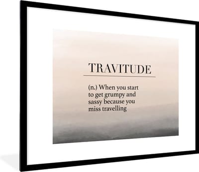 Fotolijst incl. Poster - Spreuken - Quotes - When you start to get grumpy and sassy because you miss travelling - Travitude - 80x60 cm - Posterlijst