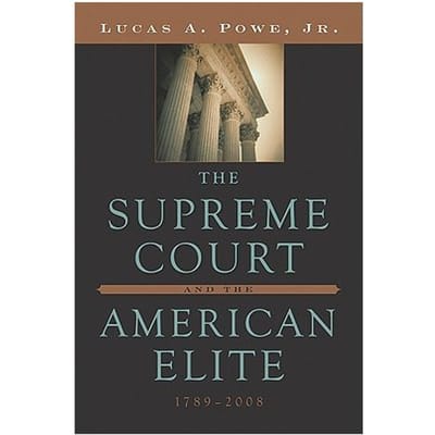 The Supreme Court And The American Elite, 1789-2008 - Lucas A. Powe