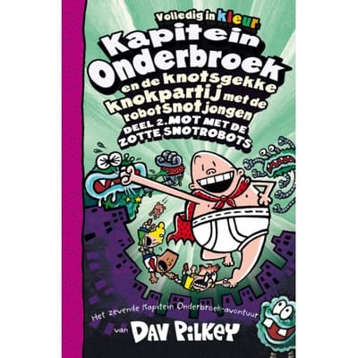 Kapitein Onderbroek En De Knotsgekke Knokpartij Met De Robotsnotjongen Deel 2 / Deel 2. Mot Met De - Dav Pilkey