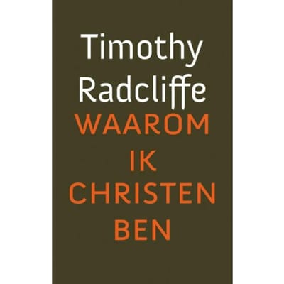 Waarom Ik Christen Ben - Timothy Radcliffe