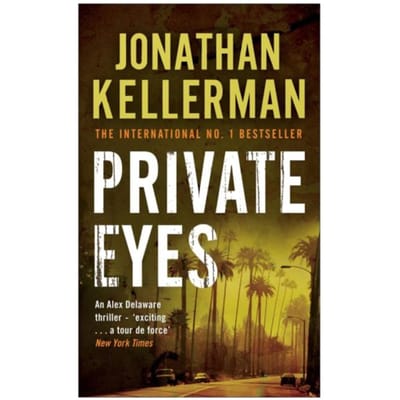 Private Eyes (Alex Delaware Series, Book 6) - Alex Delaware - Jonathan Kellerman