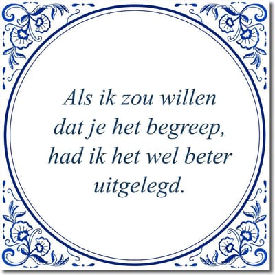 Tegeltje met hangertje - Als ik zou willen dat je het begreep, had ik het wel beter uitgelegd.