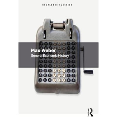General Economic History - Routledge Classics - Weber, Max