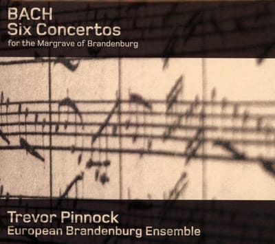 European Brandenburg Ensemble, Trevor Pinnock - J.S. Bach: Six Concertos For The Margrave Of Brandenburg (2 CD)
