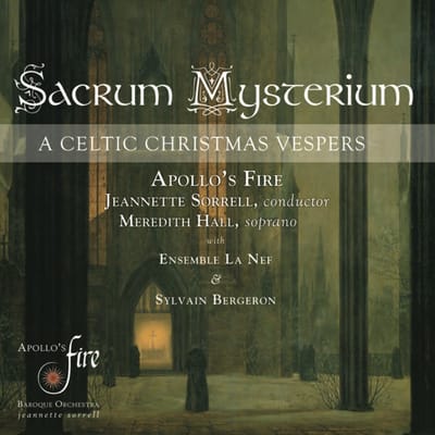 Meredith Hall, Apollo's Fire, Jeannette Sorrell - Sacrum Mysterium A Celtic Christmas Vespers (CD)