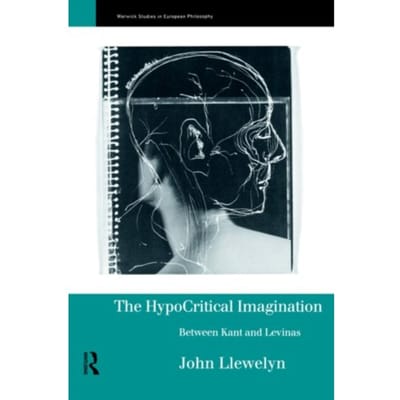 The Hypocritical Imagination - Warwick Studies In European Philosophy - Llewellyn, John
