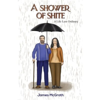 A Shower Of Shite - McGrath, James