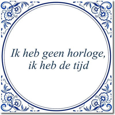 Tegeltje met hangertje - Ik heb geen horloge, ik heb de tijd