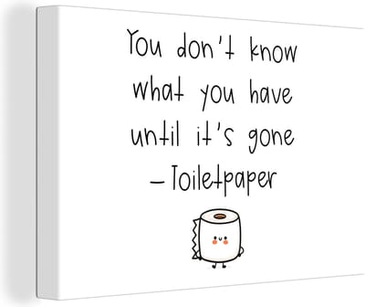 Canvas Schilderij Spreuken - Quotes - You don't know what you have until it's gone - WC papier - Toilet - 30x20 cm - Wanddecoratie