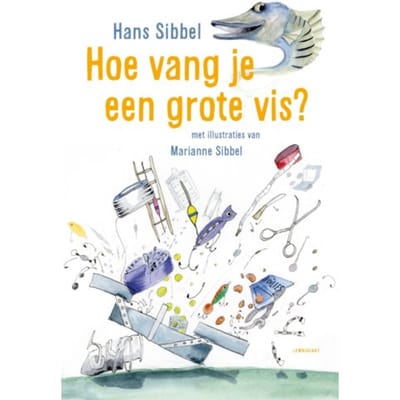 Hoe Vang Je Een Grote Vis? - Hans Sibbel