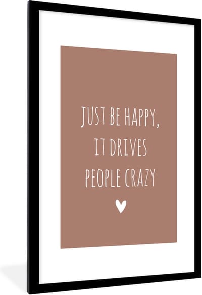 Fotolijst incl. Poster - Engelse quote "Just be happy, it drives people crazy" op een bruine achtergrond - 80x120 cm - Posterlijst