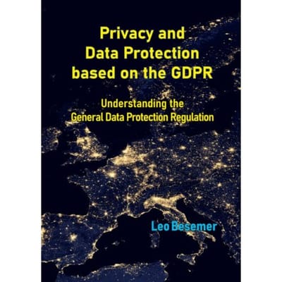 Privacy And Data Protection Based On The Gdpr - Leo Besemer