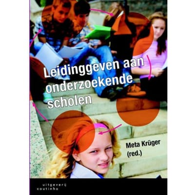 Leidinggeven Aan Onderzoekende Scholen - Meta Kruger