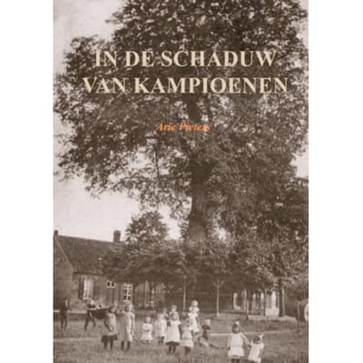 In De Schaduw Van Kampioenen - Arie Pieters