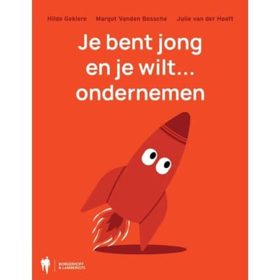 Je Bent Jong En Je Wilt... Ondernemen - Hilde Gekiere