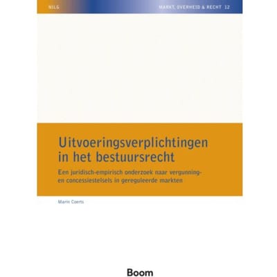 Uitvoeringsverplichtingen In Het Bestuursrecht - Nilg - Markt, Overheid En Recht - Marin Coerts