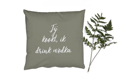 Sierkussens - Kussentjes Woonkamer - 50x50 cm - Quotes - You cook, I'll drink wodka - Wodka - Spreuken
