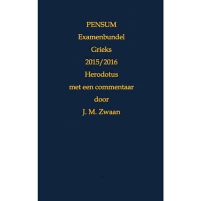 Pensum Examenbundel Grieks / 2015/2016 Herodotus - Jan Marcus Zwaan