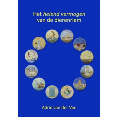 Het Helend Vermogen Van De Dierenriem - Adrie van der Ven