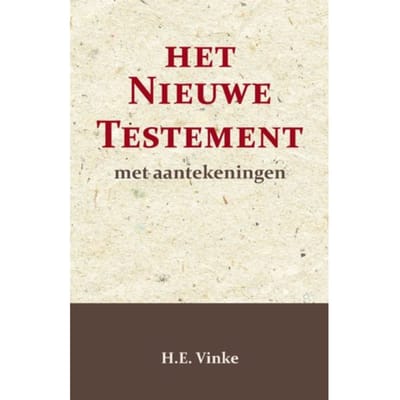 Het Nieuwe Testament Met Aantekeningen 4 - H.E. Vinke