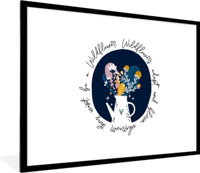 Fotolijst incl. Poster - Spreuken - Quotes - Wildflowers adapt and bloom wherever they want, be a Wildflower - 80x60 cm - Posterlijst