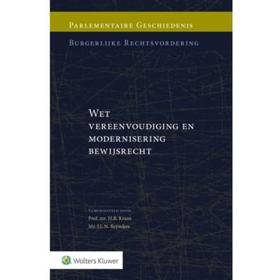 Wet Vereenvoudiging En Modernisering Bewijsrecht - Parlementaire Geschiedenis