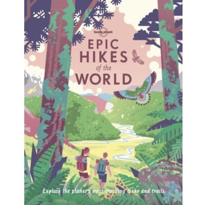 Lonely Planet Epic Hikes Of The World - Lonely Planet Epic Series - Lonely Planet