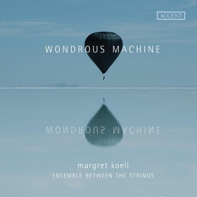 Ensemble Between The Strings, Margret Koell - Wondrous Machine (CD)